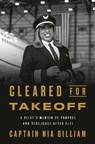 Cleared for Takeoff: A Pilot's Memoir of Purpose and Resilience After 9/11 - Captain Nia Gilliam - 9798217087464