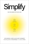 Simplify: Do 50 Percent More with 50 Percent Less - Jim Vandehei - 9798217088775