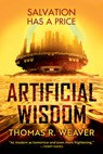 Artificial Wisdom - Thomas R. Weaver - 9798217091171