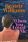When You Loved Me - Beatriz Williams - 9798217094820