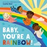 Baby, You're a Rainbow! - Sophie Beer - 9798217111992