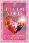 13 Little Love Stories: An Anthology Inspired by Taylor Swift Songs - Elise Bryant - 9798217112029