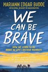 We Can Be Brave - Mariann Edgar Budde - 9798217113828