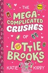 The Mega-Complicated Crushes of Lottie Brooks - Katie Kirby - 9798217116690