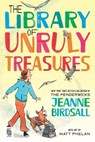 The Library of Unruly Treasures - Jeanne Birdsall ; Matt Phelan - 9798217116836