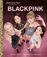 Blackpink: A Little Golden Book Biography - Jessica Yoon ; Honee Jang - 9798217123605
