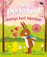 Say Peekaboo! Bunny's Best Valentine - Anne Forni - 9798217126231