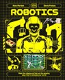 Robotics: Meet the Robots and Find Out the Amazing Ways They're Changing Our World - Kate Peridot - 9798217126811