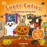 Super Cuties: A Cozy Halloween Coloring Book - Rosie Bay - 9798217131846
