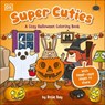 Super Cuties: A Cozy Halloween Coloring Book - Rosie Bay - 9798217131846