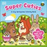 Super Cuties: A Cozy Springtime Coloring Book: With Tear-Out Pages to Share - Rosie Bay - 9798217133710