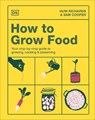 How to Grow Food: Your Crop-By-Crop Guide to Growing, Cooking, & Preserving - Huw Richards - 9798217133765