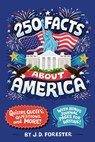 250 Facts about America: Quizzes, Quotes, Questions, and More! with Bonus Journal Pages for Writing! - J. D. Forester - 9798217141531