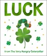 Luck from The Very Hungry Caterpillar - Eric Carle - 9798217141739