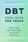 Dbt Tool Kits for Teens: Step-By-Step Dbt Coping Skills You Can Use Right Away - Atara Hiller - 9798217150908