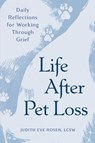 Life After Pet Loss - LCSW Judith Eve Rosen - 9798217151073
