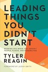 Leading Things You Didn't Start - Tyler Reagin - 9798217156382