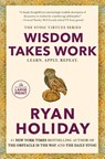Wisdom Takes Work - Ryan Holiday - 9798217168941