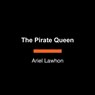 The Pirate Queen: A Novel from the New York Times Bestselling Author of the Frozen River - Ariel Lawhon - 9798217169122