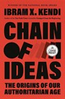 Chain of Ideas: The Origins of Our Authoritarian Age - Ibram X. Kendi - 9798217169917