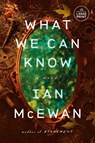 McEwan, I: What We Can Know - Ian McEwan - 9798217170173