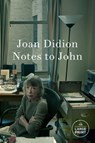 Notes to John - Joan Didion - 9798217171064