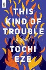 This Kind of Trouble - Tochi Eze - 9798217176908
