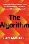 The Algorithm: The Hypergrowth Formula That Transformed Tesla, Lululemon, General Motors, and Spacex - Jon McNeill - 9798217177530
