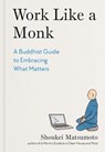 Work Like a Monk - Shoukei Matsumoto - 9798217179657