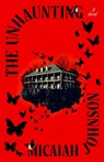 The Unhaunting - Micaiah Johnson - 9798217181131