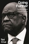 Going Further: The Incomparable Clarence Thomas - Ted Cruz - 9798217181193