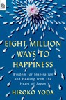 Eight Million Ways to Happiness - Hiroko Yoda - 9798217181445
