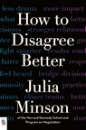 How to Disagree Better - Julia Minson - 9798217183081
