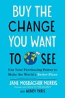 Buy the Change You Want to See - Jane Mosbacher Morris ; Wendy Paris - 9798217185924