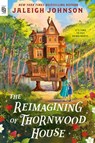 The Reimagining of Thornwood House - Jaleigh Johnson - 9798217193721