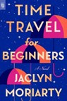 Time Travel for Beginners - Jaclyn Moriarty - 9798217193745