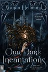 Our Dark Incantations - Wanda Hellmund - 9798217195404
