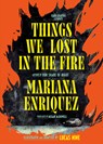 Things We Lost in the Fire: Four Graphic Stories - Mariana Enriquez - 9798217198368