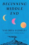 Beginning Middle End - Valeria Luiselli - 9798217209033