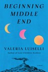 Beginning Middle End - Valeria Luiselli - 9798217209033