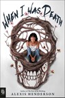 When I Was Death - Alexis Henderson - 9798217238521