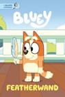 Featherwand: A Bluey Storybook - Penguin Young Readers Licenses - 9798217246564