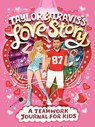 Taylor and Travis's Love Story: A Teamwork Journal for Kids - J. D. Forester - 9798217250738