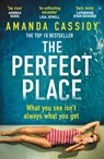 The Perfect Place: What You See Isn't Always What You Get - Amanda Cassidy - 9798217253340