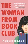 The Woman from Bookclub: No Husbands. No Spoilers. No Murder - Carrie Hughes - 9798217269402