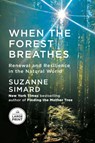When the Forest Breathes: Renewal and Resilience in the Natural World - Suzanne Simard - 9798217287833