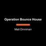 Operation Bounce House - Matt Dinniman - 9798217294619