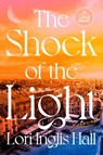 The Shock of the Light - Lori Inglis Hall - 9798217294640