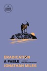 Eradication: A Fable - Jonathan Miles - 9798217294794