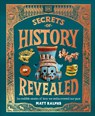 Secrets of History Revealed: Incredible Stories of How We Rediscovered Our Past - Matt Ralphs - 9798217304745